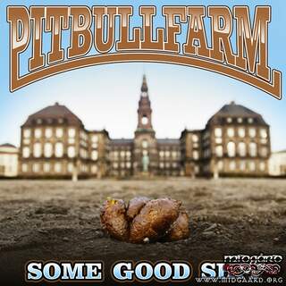 Pitbullfarm "Some good shit"
